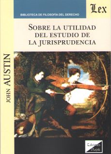 Sobre la utilidad del estudio de la jurisprudencia Austin, John (1790-1859)