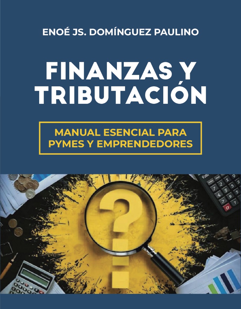 Finanzas y tributación Manual esencial para PYMES y emprendedores