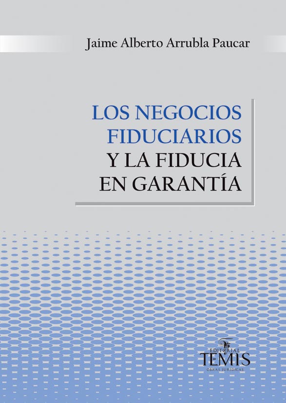 Los negocios fiduciarios y la fiducia en garantía